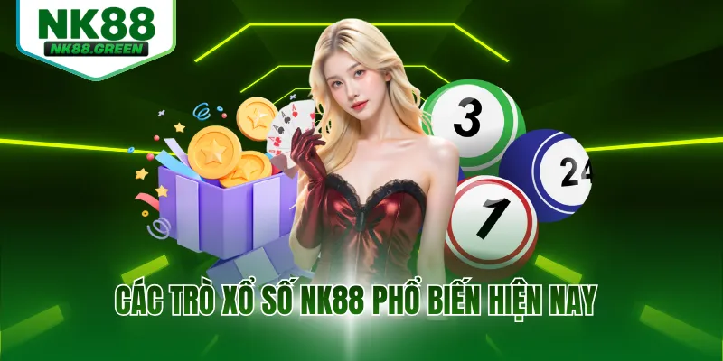 Các trò xổ số NK88 phổ biến hiện nay