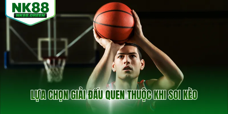 Lựa chọn giải đấu quen thuộc khi soi kèo