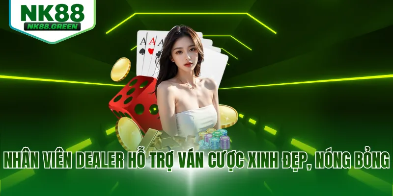 Nhân viên Dealer hỗ trợ ván cược xinh đẹp, nóng bỏng